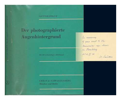 SAUTTER, HANS - Der photographierte Augenhintergrund : von Hans Sautter und Wolfgang Straub.