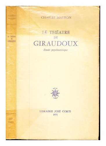Mauron, Charles - Le thtre de Giraudoux : tude psychocritique