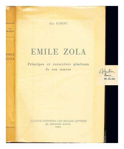ROBERT, GUY (1908-) - Emile Zola : principes et caractres gnraux de son oeuvre