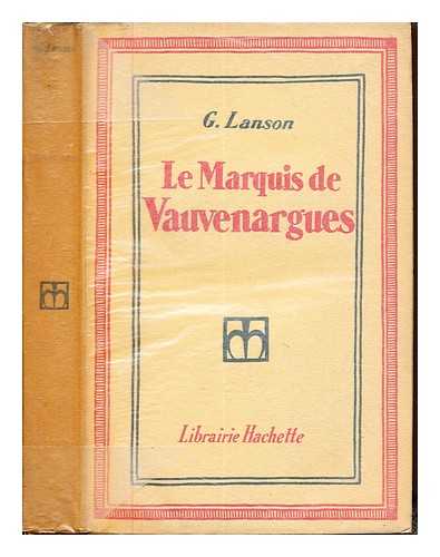 LANSON, GUSTAVE (1857-1934) - Le marquis de Vauvenargues