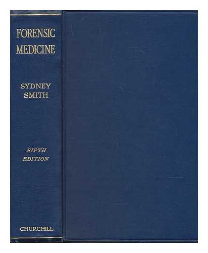 SMITH, SYDNEY ALFRED; LITTLEJOHN, HARVEY - Forensic medicine : a text-book for students and practitioners