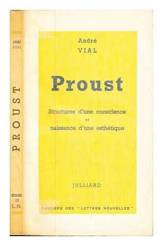 VIAL, ANDR MARC - Proust; structures d'une conscience et naissance d'une esthtique