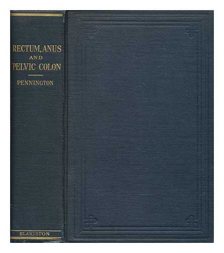 PENNINGTON, J. RAWSON (JOHN RAWSON) (1858-1927) - A treatise on the diseases and injuries of the rectum, anus and pelvic colon