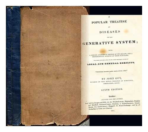 GUY, JOHN SURGEON - A Popular Treatise on the Diseases of the Generative System, etc