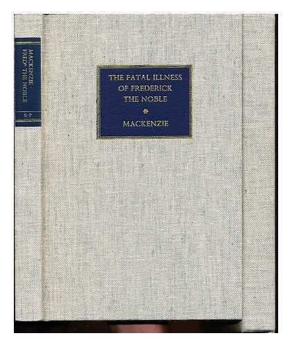 MACKENZIE, MORELL SIR (1837-1892) - The fatal illness of Frederick the Noble