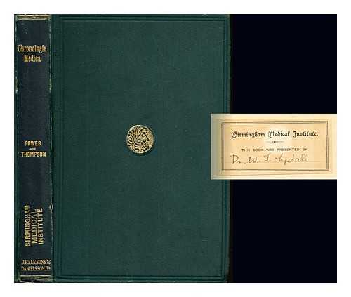 POWER, D'ARCY SIR (1855-1941). THOMPSON, CHARLES JOHN SAMUEL (1862-1943). BRISTOL MEDICO-CHIRURGICAL SOCIETY. LIBRARY [PROVENANCE] - Chronologia medica : a handlist of persons, periods and events in the history of medicine