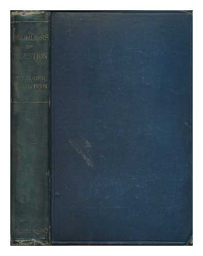 BRUNTON, LAUDER SIR (1844-1916) - On disorders of digestion their consequences and treatment. [Lectures and essays.]