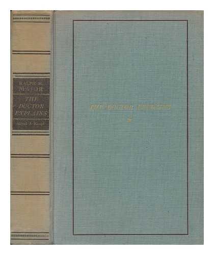 MAJOR, RALPH HERMON (1884-) - The Doctor Explains. [With plates.]