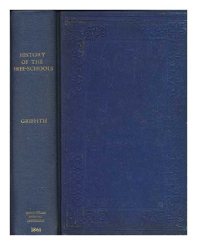 GRIFFITH, GEORGE (-1883) - History of the free-schools, colleges, hospitals, and asylums of Birmingham, and their fulfilment