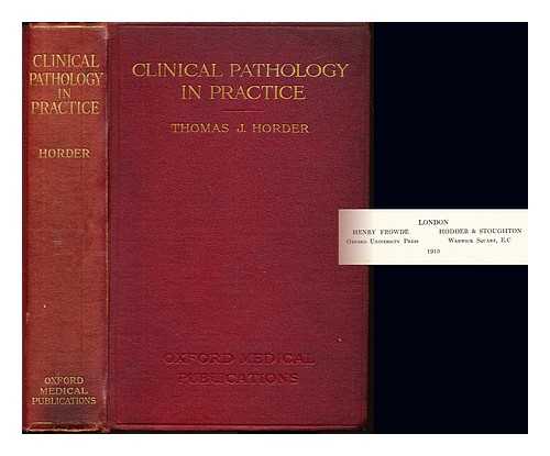 HORDER, THOMAS JEEVES HORDER BARON (1871-) - Clinical pathology in practice : with a short account of vaccine-therapy