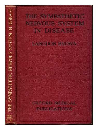 LANGDON-BROWN, WALTER (1870-1946) - The sympathetic nervous system in disease