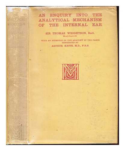 WRIGHTSON, THOMAS SIR (1839-1921). KEITH, ARTHUR SIR (1866-1955) - An enquiry into the analytical mechanism of the internal ear