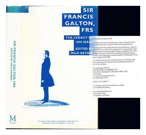 KEYNES, MILO. GALTON, FRANCIS (1822-1911). GALTON INSTITUTE. ANNUAL SYMPOSIUM OF THE GALTON INSTITUTE, (28TH : 1991 : LONDON) - Sir Francis Galton, FRS : the legacy of his ideas : proceedings of the twenty-eighth annual symposium of the Galton Institute, London, 1991 / edited by Milo Keynes