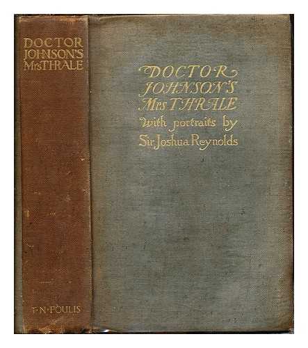 PIOZZI, HESTER LYNCH (1741-1821). HAYWARD, ABRAHAM (1801-1884). LOBBAN, J. H. REYNOLDS, JOSHUA SIR (1723-1792) - Dr. Johnson's Mrs. Thrale : autobiography, letters and literary remains of Mrs. Piozzi / edited by A. Hayward ; newly selected and edited, with introduction and notes, by J.H. Lobban ; with twenty-seven portraits in collotype from paintings by Sir Joshua Reynolds and other illustrations