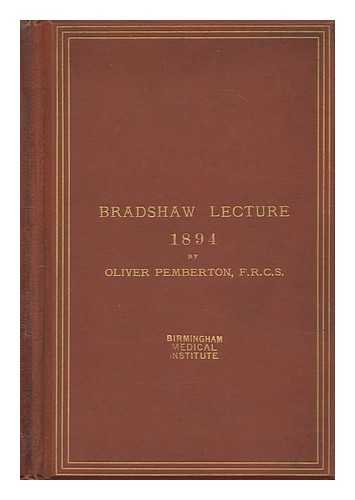 PEMBERTON, OLIVER (1825-1897) - James Syme : Regius Professor of Surgery in the University of Edinburgh, 1833-1869 : a study of his influence and authority on the science and art of surgery during that period ; delivered before the Royal College of Surgeons of England, December 11th, 1894