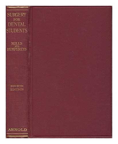 MILLS, G. PERCIVAL (GEORGE PERCIVAL) (1883-); HUMPHREYS, HUMPHREY (1885-) - A text-book of surgery for dental students