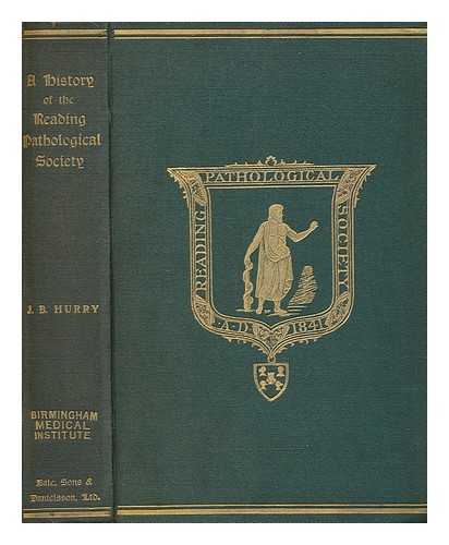 HURRY, JAMIESON B. (JAMIESON BOYD) (1857-1930) - A history of the Reading Pathological Society