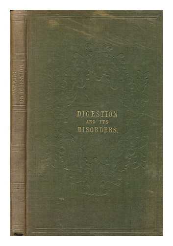 PRKER, SAMUEL WILLIAM LANGSTON - Digestion and its disorders, considered in reference to the principles of Dietetics and management of the stomach