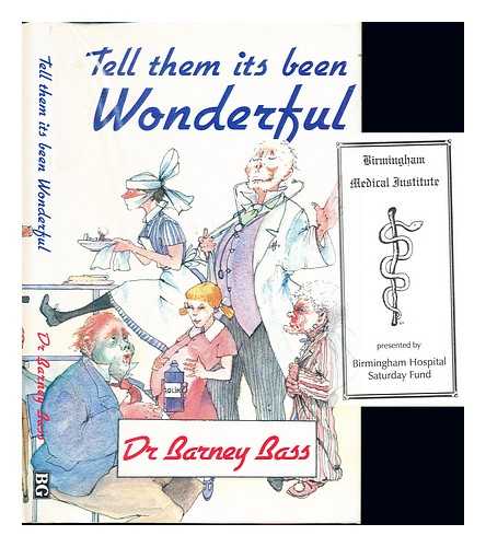 BASS, BARNEY. AGAR, J - Tell them it's been wonderful / Barney Bass ; illustrations by J. Agar