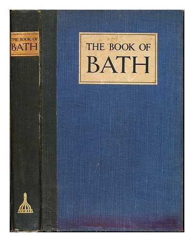 THOMSON, F G. BRITISH MEDICAL ASSOCIATION. MEETING (93RD : 1925 : BATH) - The book of Bath : written for the ninety-third annual meeting of the British Medical Association held at Bath in July 1925 / president: F.G. Thomson