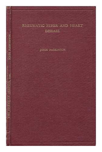 PARKINSON, JOHN (1885-1976) - Rheumatic fever and heart disease (Harveian Oration, 1945) / John Parkinson