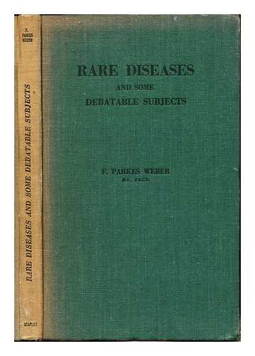 WEBER, FREDERICK PARKES (1863-1962) - Rare diseases and some debatable subjects / F. Parkes Weber