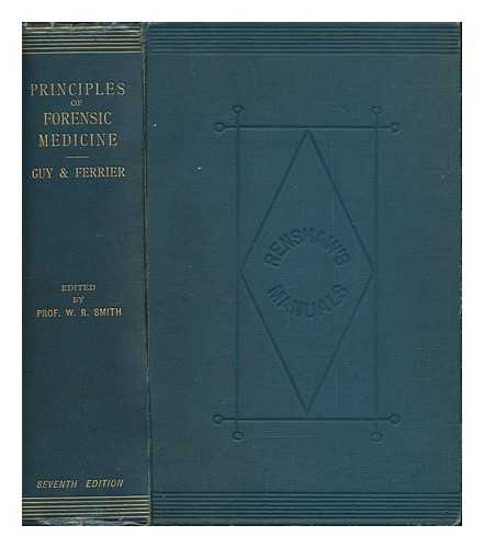 GUY, WILLIAM AUGUSTUS; FERRIER, DAVID SIR; SMITH, WILLIAM ROBERT SIR (EDITOR) - Principles of forensic medicine