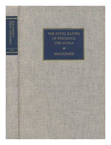 MACKENZIE, MORELL SIR (1837-1892) - The fatal illness of Frederick the Noble