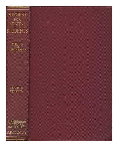 MILLS, G. PERCIVAL (GEORGE PERCIVAL) (1883-); HUMPHREYS, HUMPHREY (1885-) - A text-book of surgery for dental students