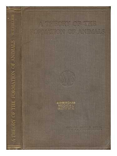 HILLIER, W. T. (WILLIAM THOMAS) - A theory of the formation of animals