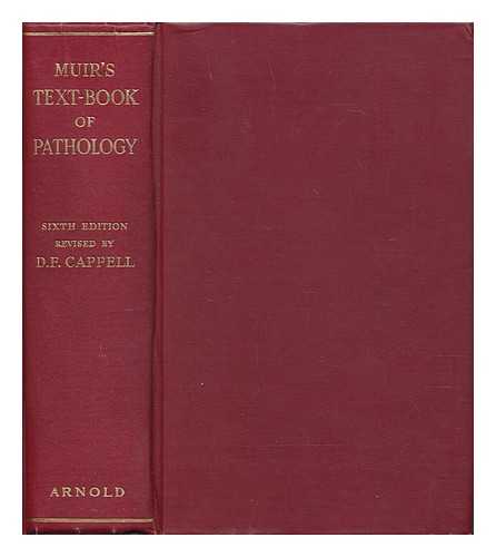 MUIR, ROBERT SIR (1864-1959), AUTHOR; CAPPELL, DANIEL FOWLER, EDITOR - Muir's Text-Book of Pathology. Sixth edition. Revised by D. F. Cappell