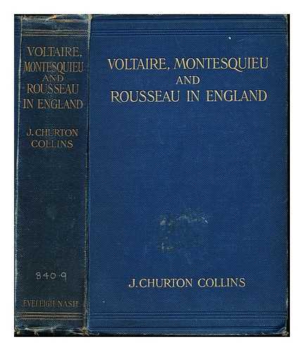 COLLINS, JOHN CHURTON (1848-1908) - Voltaire, Montesquieu and Rousseau in England