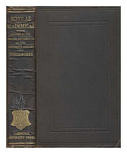 WORDSWORTH, CHRISTOPHER (1848-1938) - Scholae academicae : some account of the studies at the English Universities in the eighteenth century