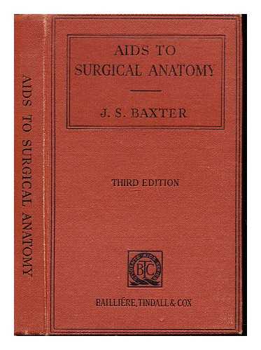 BAXTER, JAMES SINCLAIR (1870-1933) - Aids to surgical anatomy