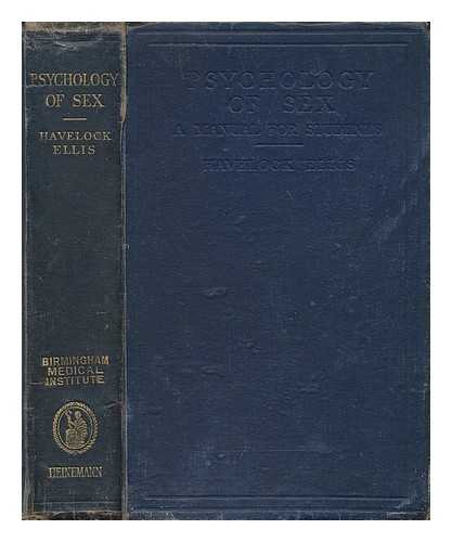 ELLIS, HAVELOCK (1859-1939) - Psychology of sex : a manual for students