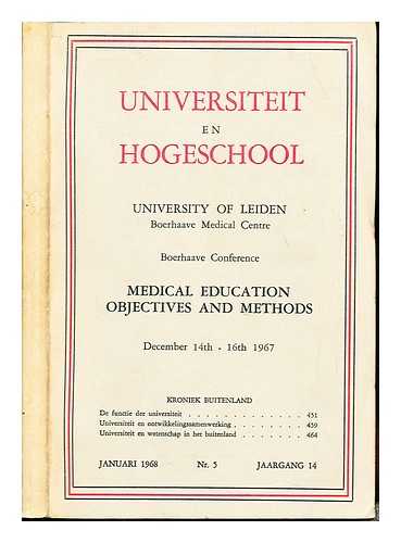 UNIVERSITY OF LEIDEN. BOERHAAVE MEDICAL CENTRE - Medical education objectives and methods : Boerhaave Conference december 14th-16th 1967