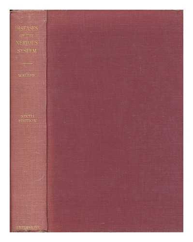 WALSHE, FRANCIS SIR (1885-1973) - Diseases of the nervous system : described for practitioners and students