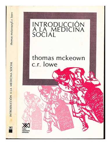 MCKEOWN, THOMAS. LOWE, CHARLES RONALD - Introduccin a la medicina social