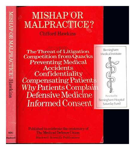 HAWKINS, CLIFFORD FRANK. MEDICAL DEFENCE UNION - Mishap or malpractice? / Clifford Hawkins