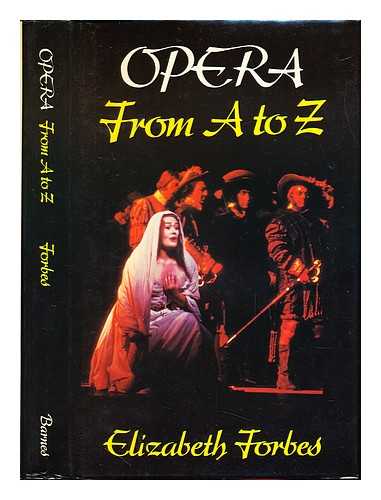 FORBES, ELIZABETH (1924-2014) - Opera from A to Z / Elizabeth Forbes