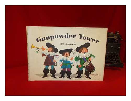SCHAAD, HANS P - The Gunpowder Tower / written and illustrated by Hans P. Schaad
