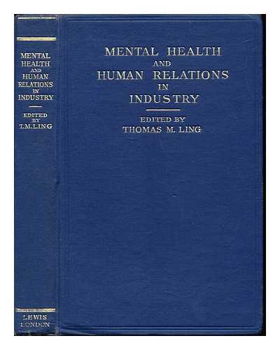 LING, THOMAS MORTIMER [ED]. HORDER, THOMAS (1871-1955). ROFFEY PARK INSTITUTE LIMITED - Mental health and human relations in industry / edited by T.M. Ling ; with a foreword by Lord Horder