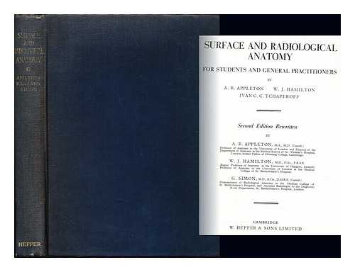 Appleton, Arthur Beeny. Hamilton, William James (1903-). Tchaperoff, Ivan Claude Christo. Simon, G - Surface and radiological anatomy : for students and general practitioners