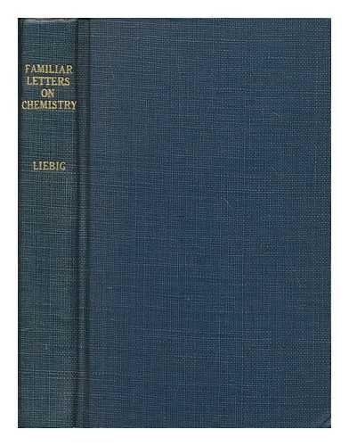 LIEBIG, JUSTUS FREIHERR VON (1803-1873) - Familiar Letters on Chemistry ... Edited by John Gardner ... Second edition, corrected