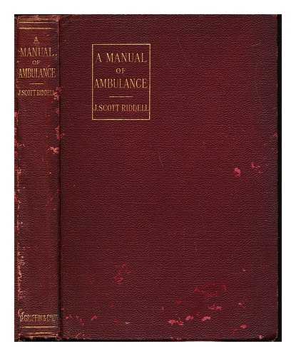 RIDDELL, JOHN SCOTT (1864-) - A manual of ambulance