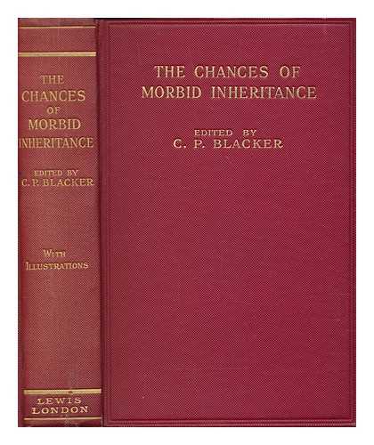 BLACKER, C. P. - The Chances of Morbid Inheritance