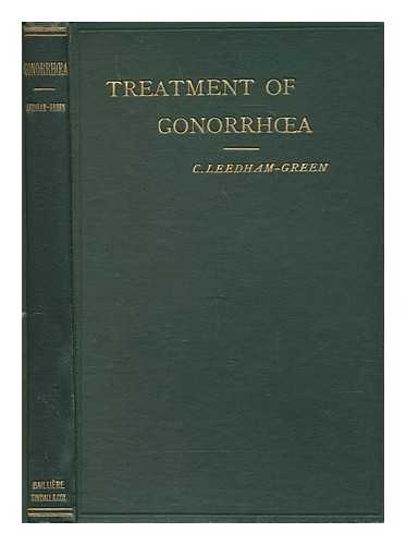 LEEDHAM-GREEN, CHARLES - The treatment of gonorrhoea in the male