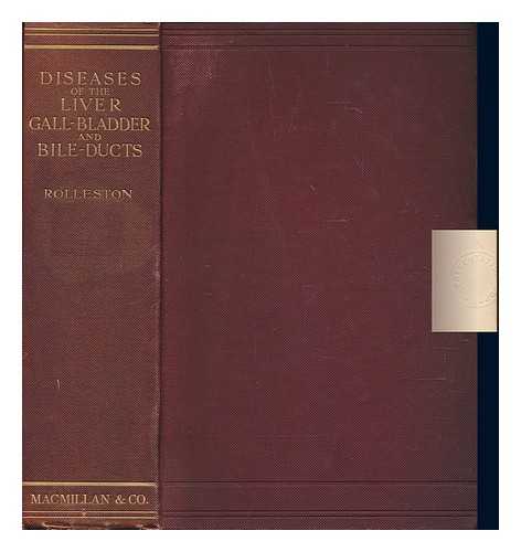 ROLLESTON, HUMPHRY DAVY SIR (1862-1944) - Diseases of the liver, gall-bladder and bile-ducts