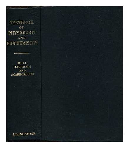 BELL, GEORGE HOWARD. DAVIDSON, JAMES NORMAN. SCARBOROUGH, HAROLD - Textbook of physiology and biochemistry