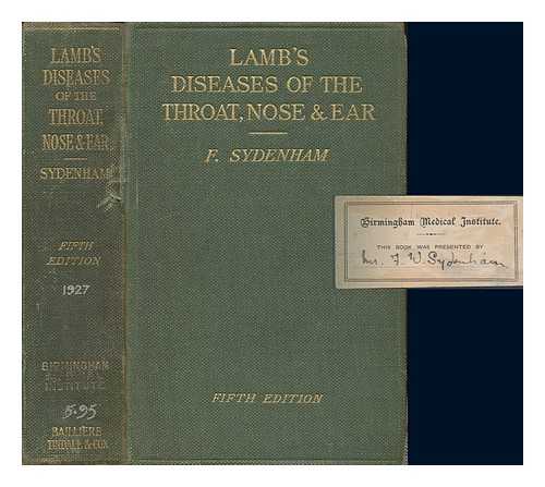 LAMB, WILLIAM, AUTHOR; SYDENHAM, FREDERICK W., EDITOR - Practical guide to diseases of the throat, nose and ear : for senior students and junior practitioners